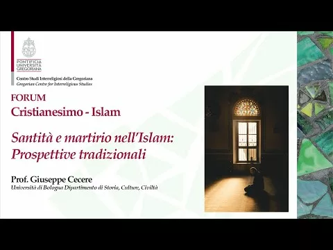 Santità e martirio nell’Islam: prospettive tradizionali e nuovi orizzonti di senso (Giuseppe Cecere)