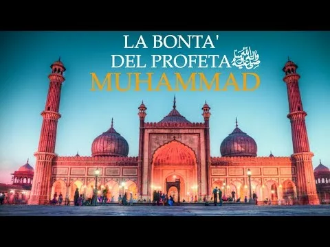 LA BONTÁ DEL PROFETA MUHAMMAD ﷺ