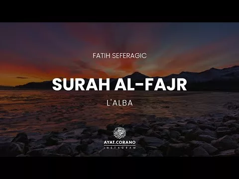 Surah Al-Fajr (l’alba) | Sottotitoli in Italiano | سورة الفجر | القارئ فاتح سفرجيك
