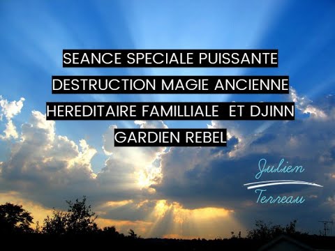 Roqya contre sorcellerie ancienne hereditaire et familliale et expulsion tout djinns